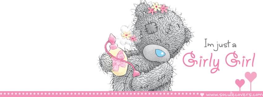 I'm Just A Girly Girl Tatty Teddy Facebook Cover Photo