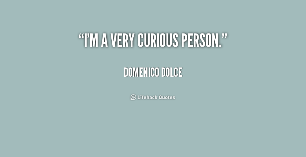 I'm a Very Curious Person - Domenico Dolce