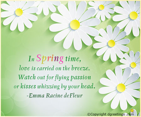 In Spring Time, Love Is Carried On The Breeze. Watch Out For Flying Passion Or Kisses Whizzing By Your Head