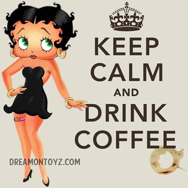 Keep Calm And Drink Coffee Betty Boop Picture