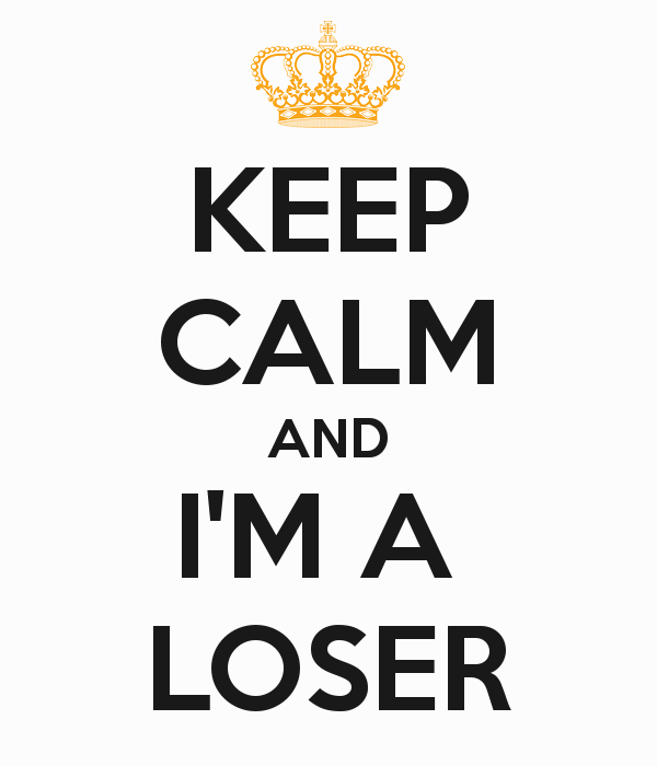 Keep Calm And I'm A Loser