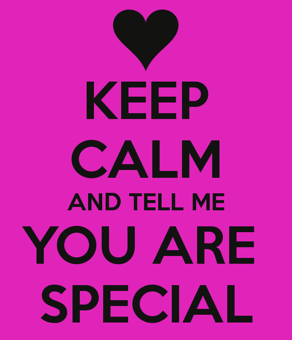 Keep Calm And Tell Me You Are Special