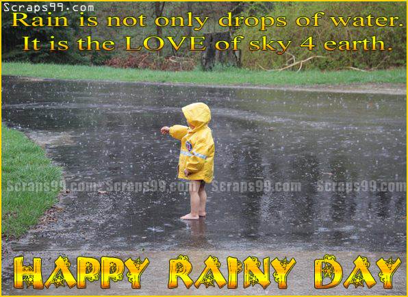 Rain Is Not Only Drops Of Water. It Is The Love Of Sky 4 Earth Happy Rainy Day