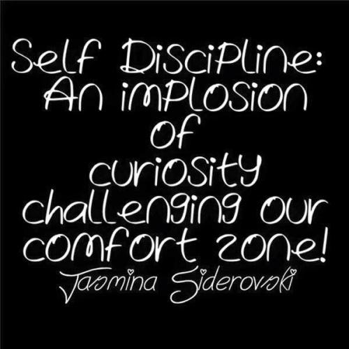 Self Discipline2 An implosion of curiosity challenging our comfort zone - Jasmina Siderovski