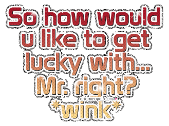 So How Would You Like To Get Lucky With Mr. Right Wink Glitter