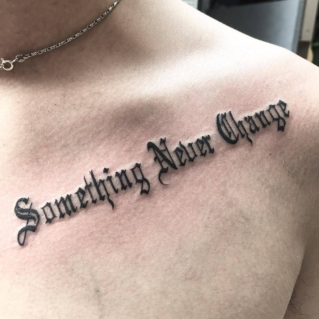Something Never Change Clavicle Tattoo For Men