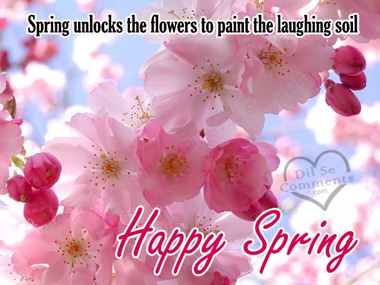 Spring Unlocks The Flowers To Paint The Laughing Soil Happy Spring