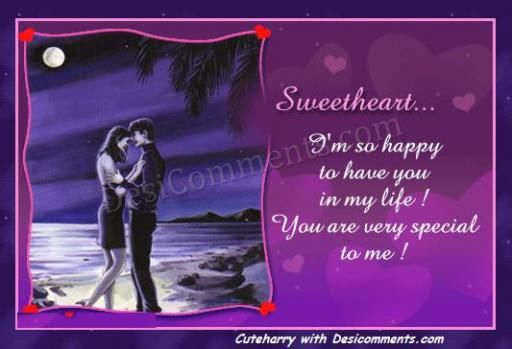 Sweetheart I'm So Happy To Have You In My Life You Are Very Special To Me