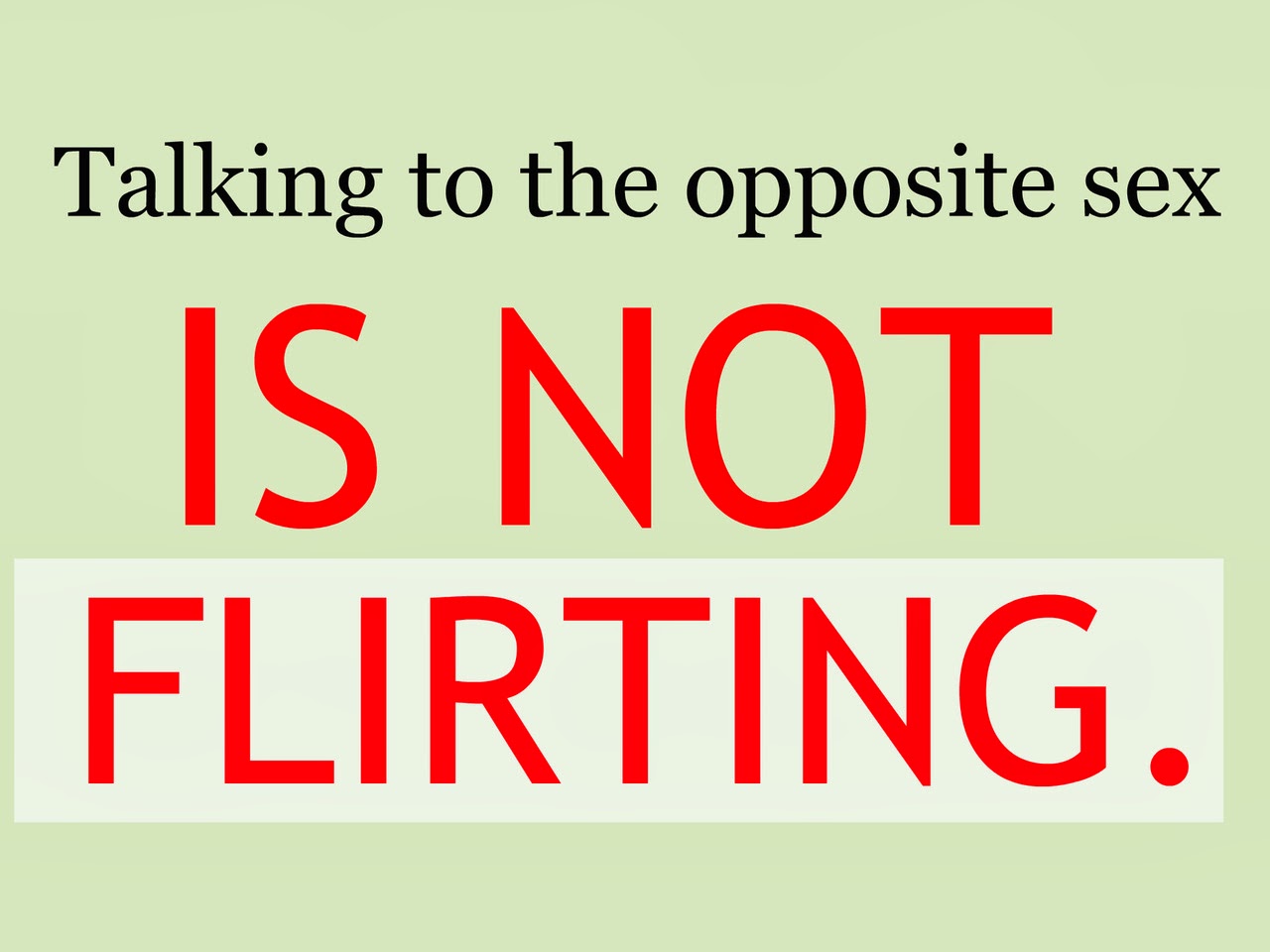 Talking To The Opposite Sex Is Not Flirting