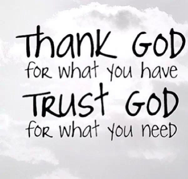 Thank God For What You Have Trust God For What You Need