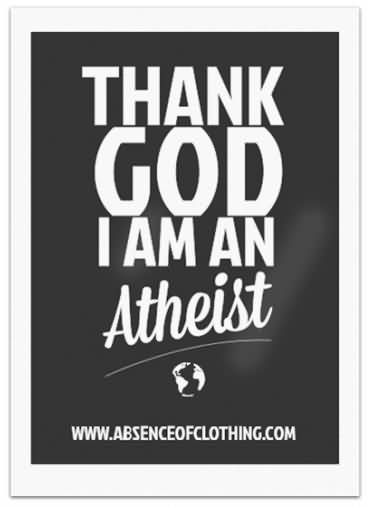 Thank God I Am An Atheist