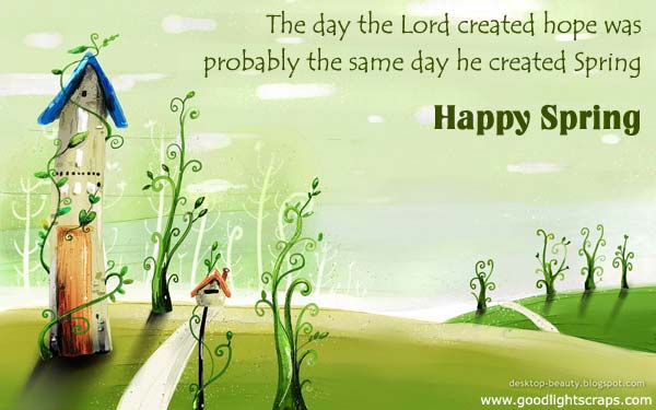 The Day The Lord Created Hope Was Probably The Same Day He Created Spring Happy Spring