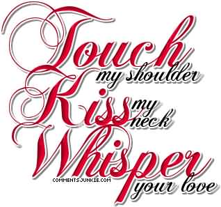 Touch My Shoulder Kiss My Neck Whisper Your Love Flirty Picture