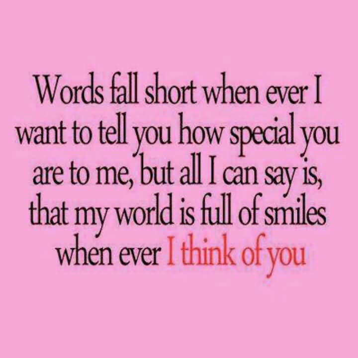 Words Fall Short When Ever I Want To Tell You How Special You Are To Me