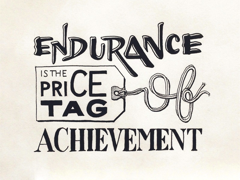 Endurance is the Price Tag of Achievement.