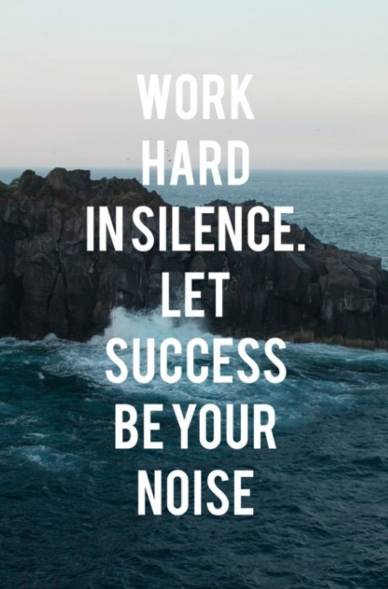 Hard work in silence. Let success be your noise.
