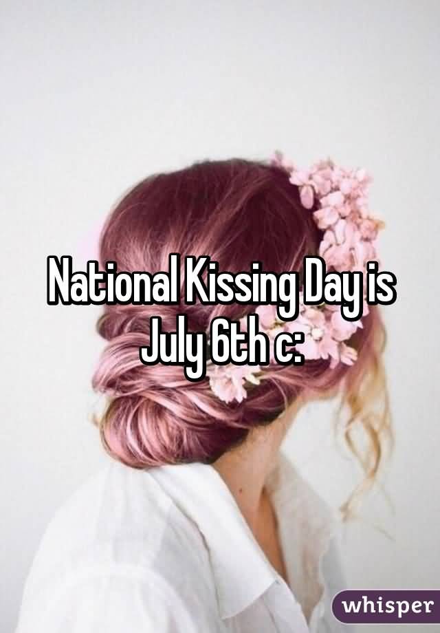 National Kissing Day Is July 6th