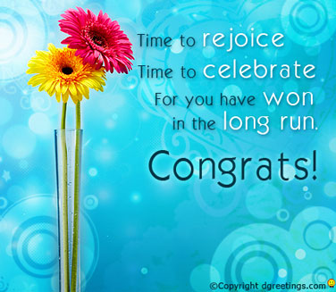 Time To Rejoice Time To Celebrate For You Have Won In The Long Run Congrats