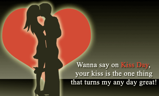 Wanna Say On Kiss Day, Your Kiss Is The One Thing That Turns My Any Day Great
