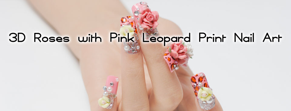 3D Roses With Pink Leopard Print Nail Art