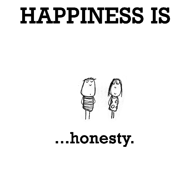 Happiness is, honesty