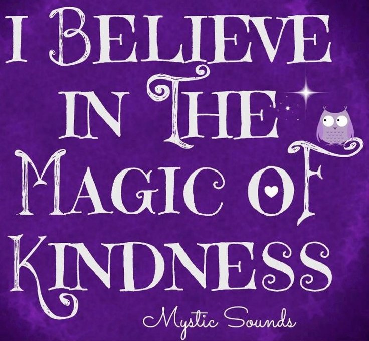 I Believe in the magic of kindness