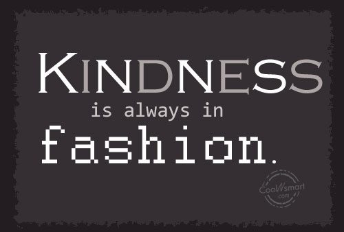 Kindness is always in fashion