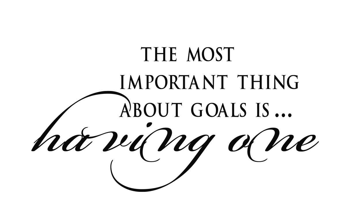 The most important thing about goals is having one