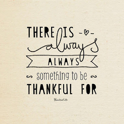 There is always, always, always something to be thankful for.