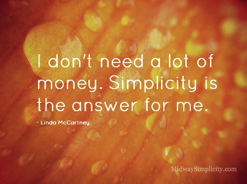 I don't need a lot of money. Simplicity is the answer for me - Linda McCartney