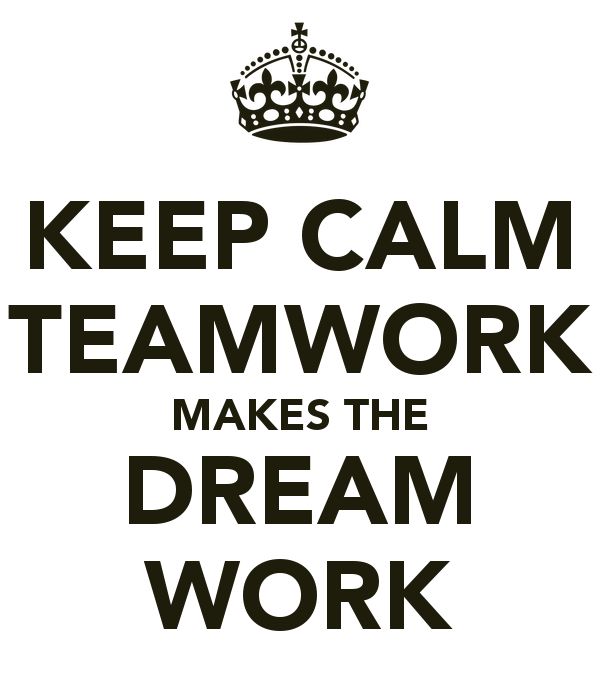 Keep Calm Teamwork Makes The Dream Work.