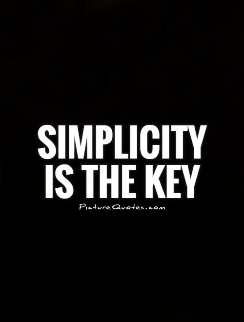 Simplicity is the key