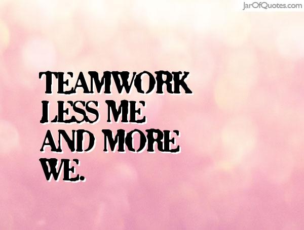 Teamwork less ME and more WE