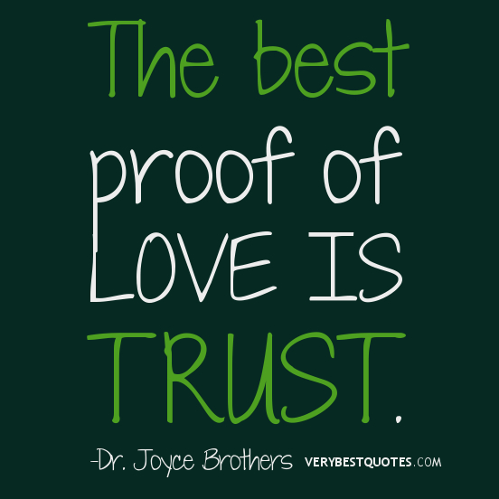 The best proof of love is trust - Joyce Brothers
