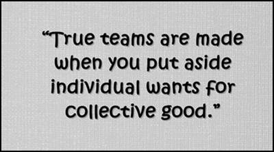 True teams are made when you put aside individual wants for collective good.