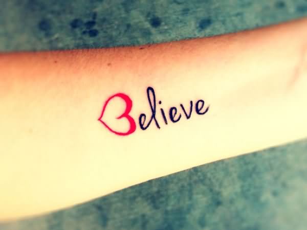 Believe Love Tattoo On Forearm