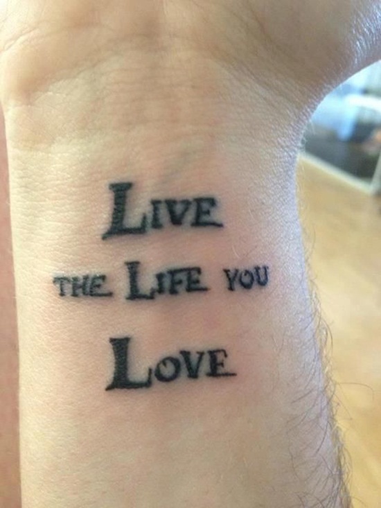 Live The Life You Love Tattoo On Wrist