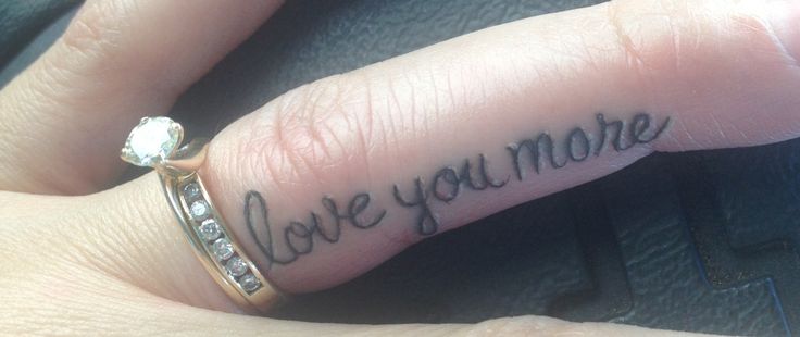 Love You More Tattoo On Finger