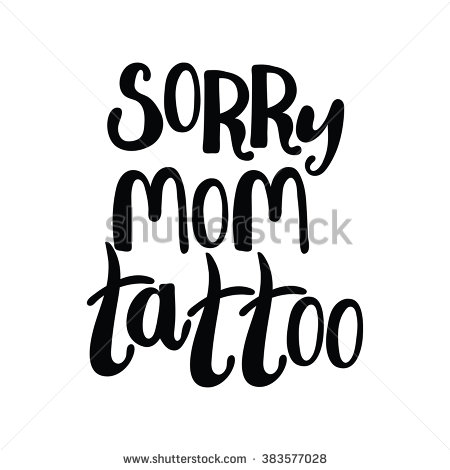 Sorry Mom Tattoo Stencil