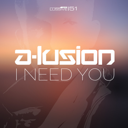 A-Lusion I Need You