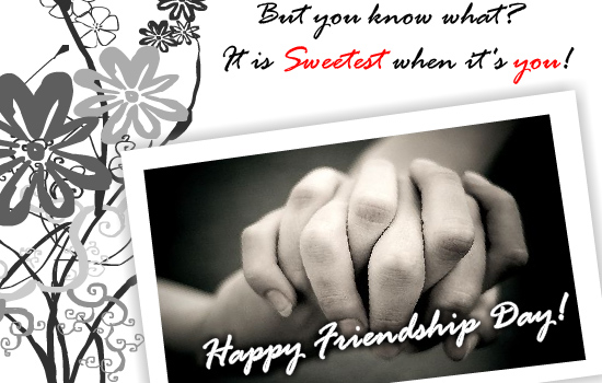 But You Know What It Is Sweetest When It's You Happy Friendship Day Card