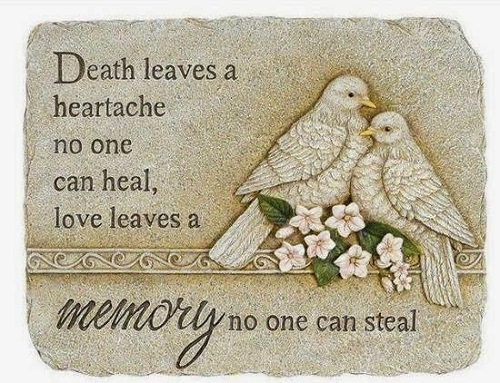 Death Leaves A Heartache No One Can Heal, Love Leaves A Memory No One Can Steal