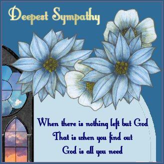 Deepest Sympathy When There Is Nothing Left But God That Is When You Find Out God Is All You Need