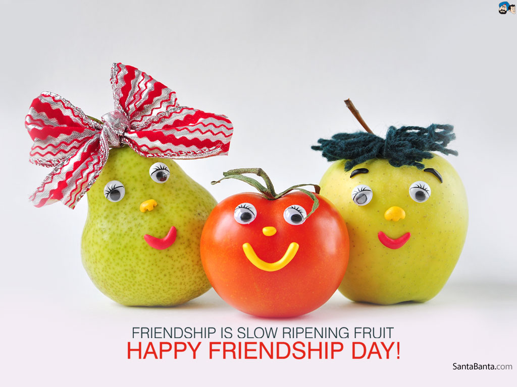 Friendship Is Slow Ripening Fruit Happy Friendship Day Fruits Faces Arr Picture