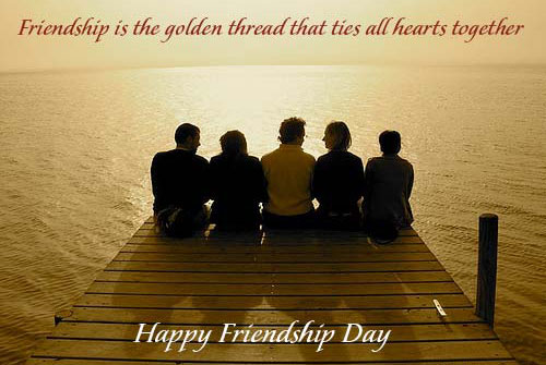 Friendship Is The Golden Thread That Ties All Hearts Together Happy Friendship Day