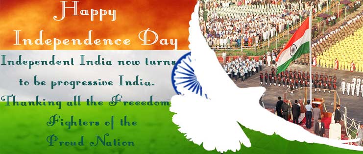 Happy Independence Day Independent India Now Turns To Be Progressive India. Thanking All The Freedom Fighters Of The Proud Nation