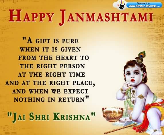 Happy Janmashtami A Gift Is Pure When It Is Given From The Heart To The Right Time And At The Right Place, And When We Expect Nothing In Return
