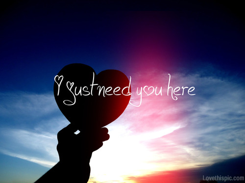 I Just Need You Here Heart In Hand Picture