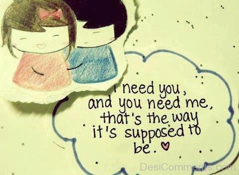 I Need You And You Need Me, That's The Way It's Supposed To Be Cute Couple Drawing Picture