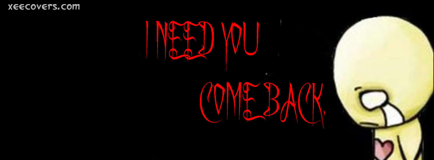 I Need You Come Back Sad Guy Facebook Cover Picture